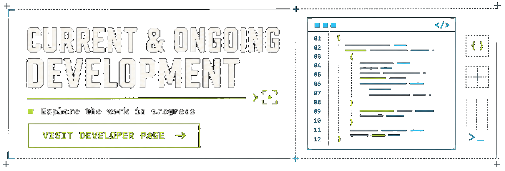 Current and ongoing development — explore the work in progress and visit the developer page